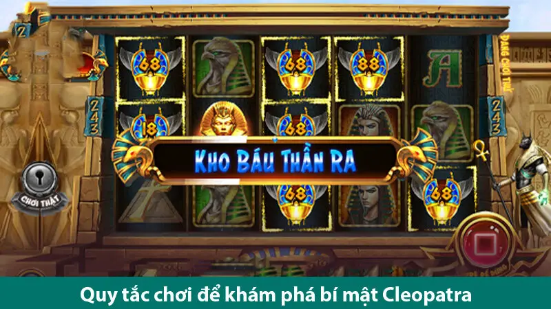 Quy tắc chơi nổ hũ bí mật của Cleopatra và các kinh nghiệm chơi thắng cực dễ